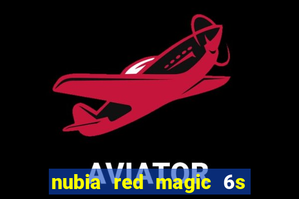 nubia red magic 6s pro antutu